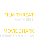 REVIEWS:  FILM THREAT MARK BELL  MOVIE SHARK DEBBIE LYNN ELIAS